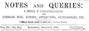 [Gutenberg 38324] • Notes and Queries, Vol. IV, Number 92, August 2, 1851 / A Medium of Inter-communication for Literary Men, Artists, Antiquaries, Genealogists, etc.